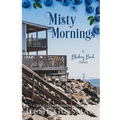 Misty Mornings Large Print Edition: Blueberry Beach Sweet Romance Book 5
