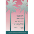 Language Learning Strategies Around the World: Cross Cultural Perspectives