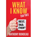 What I Know (So Far)