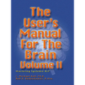 User's Manual for the Brain, Volume II: Mastering Systemic Nlp