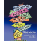 A Guide for Spiritual Living: Hundreds of Suggestions for Finding, Refinding, Refining, Redefining and Reinventing Your Own Personal Spiritual Path - Paperback