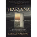 Fearvana: The Revolutionary Science of How to Turn Fear Into Health, Wealth and Happiness