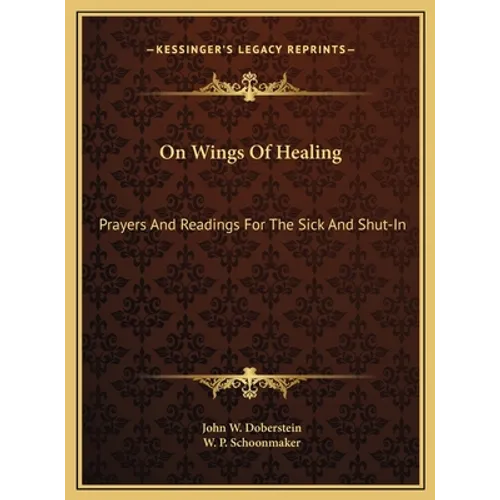 On Wings Of Healing: Prayers And Readings For The Sick And Shut-In