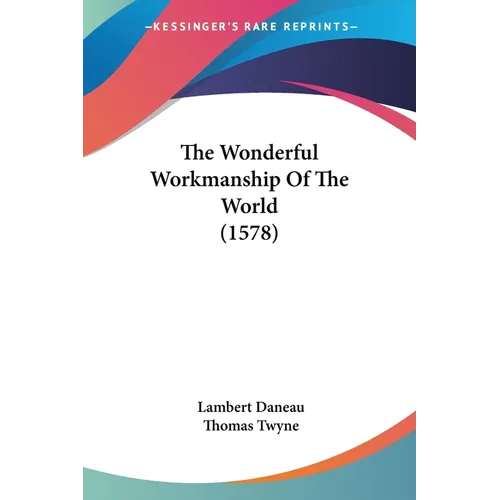 The Wonderful Workmanship Of The World (1578)