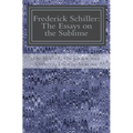 Frederick Schiller: The Essays on the Sublime