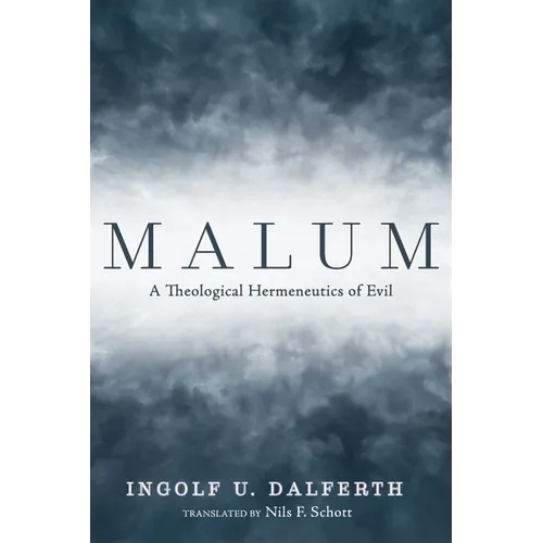 Malum: A Theological Hermeneutics of Evil