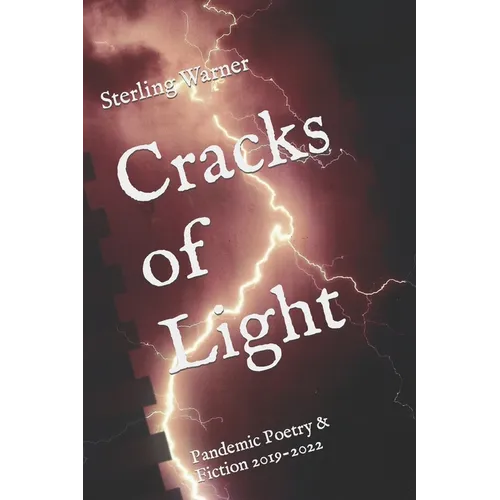 Cracks of Light: Pandemic Poetry & Fiction 2019-2022