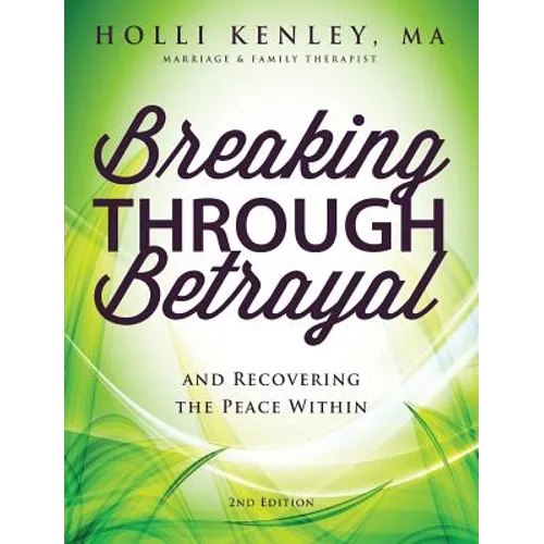 Breaking Through Betrayal: And Recovering the Peace Within, 2nd Edition