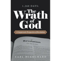 1,260 Days: the Wrath of God: A Layperson's Perspective of Revelation