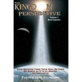 The Kingdom Perspective - Volume 1 Brief Epistles: In this manner, therefore, pray: Our Father in heaven, Hallowed be Your name. Your kingdom come. Yo