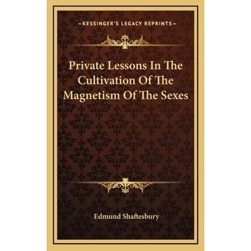 Private Lessons In The Cultivation Of The Magnetism Of The Sexes