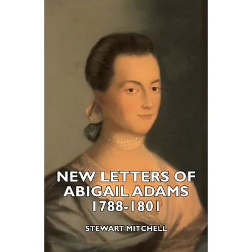 New Letters of Abigail Adams 1788-1801