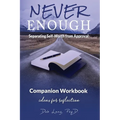 Never Enough: Separating Self-Worth from Approval Companion Workbook