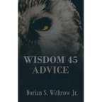 Wisdom 45 Advice: Illustrations, Personal Growth, Poetry, Professional Development - Paperback