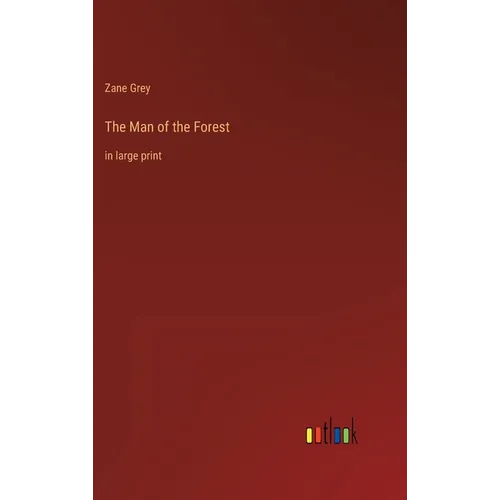The Man of the Forest: in large print