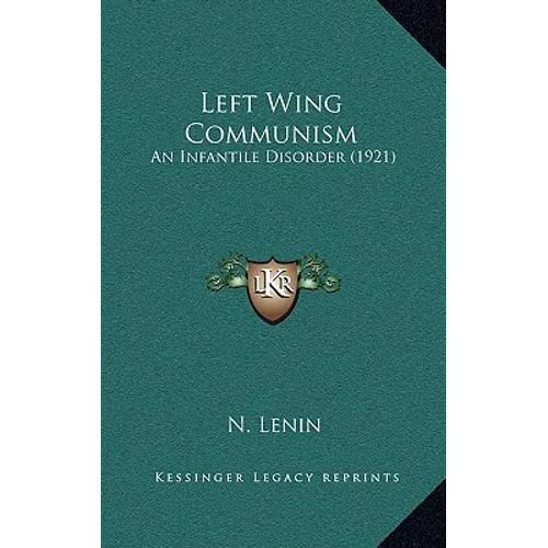 Left Wing Communism: An Infantile Disorder (1921)