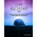 Life Alchemy 2.0: Your Journey into the Life of Your Dreams Continues