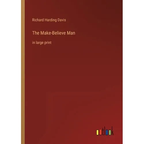 The Make-Believe Man: in large print