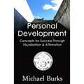 Personal Development: 43 Concepts of Success Through Visualization & Affirmation