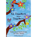 52 Thoughts About Thoughts: Reflections and Considerations for Life's Journey