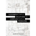 Elegantly Simple Solutions to Complex People Problems