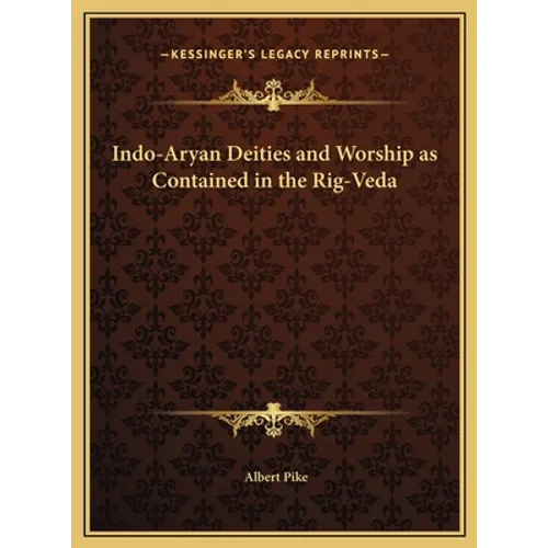 Indo-Aryan Deities and Worship as Contained in the Rig-Veda