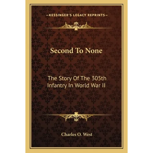 Second To None: The Story Of The 305th Infantry In World War II