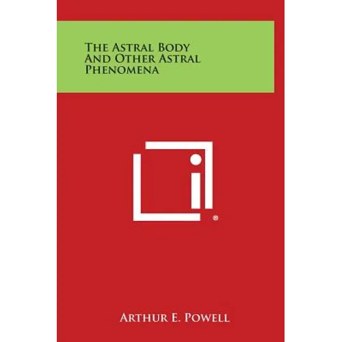 The Astral Body and Other Astral Phenomena