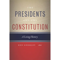 The Presidents and the Constitution: A Living History