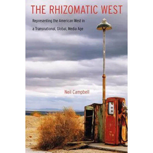The Rhizomatic West: Representing the American West in a Transnational, Global, Media Age