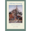 Old Man Farming: Essays from a rewarded Life