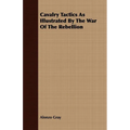 Cavalry Tactics As Illustrated By The War Of The Rebellion
