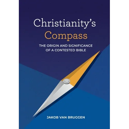 Christianity's Compass: The origin and significance of a contested Bible