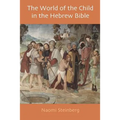 The World of the Child in the Hebrew Bible