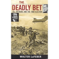 The Deadly Bet: Lbj, Vietnam, and the 1968 Election