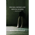 Drunks, Monks and Mental Illness: . . . Based on a Lie