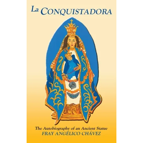 La Conquistadora (Chavez): The Autobiography of an Ancient Statue