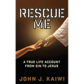 Rescue Me: A True Life Account from Sin to Jesus