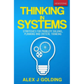 Thinking in Systems: Strategies for Problem Solving, Planning and Critical Thinking