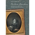Picture Freedom: Remaking Black Visuality in the Early Nineteenth Century
