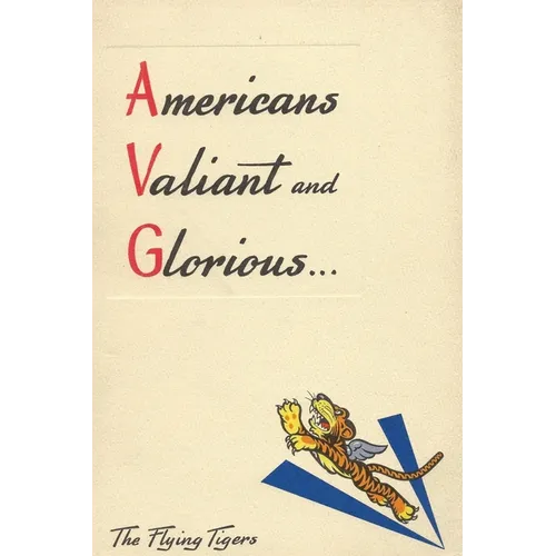 Americans Valiant and Glorious: A Brief History of the Flying Tigers
