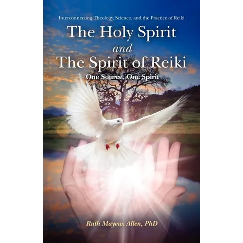 The Holy Spirit and the Spirit of Reiki: One Source, One Spirit - Paperback