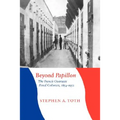 Beyond Papillon: The French Overseas Penal Colonies, 1854-1952