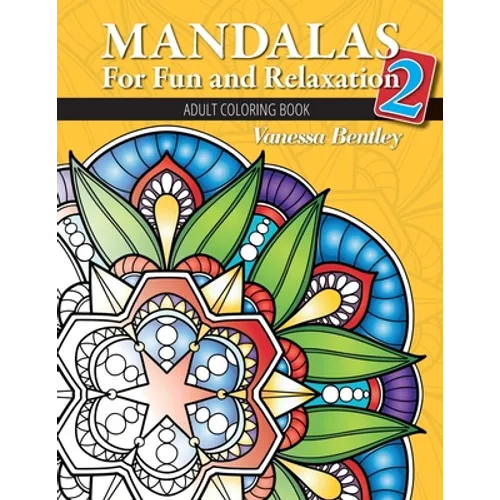 Mandalas for Fun and Relaxation 2: Adult Coloring Book