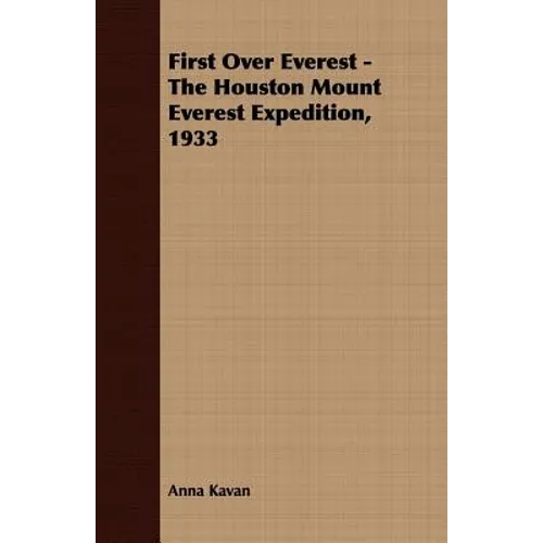 First Over Everest -The Houston Mount Everest Expedition, 1933