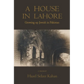 A House in Lahore: Growing up Jewish in Pakistan