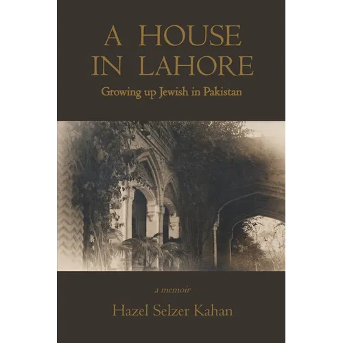 A House in Lahore: Growing up Jewish in Pakistan