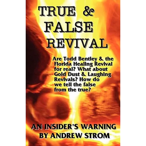 True & False Revival.. an Insider's Warning.. Gold Dust & Laughing Revivals. How Do We Tell False Fire from the True?