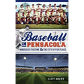 Baseball in Pensacola: America's Pastime & the City of Five Flags