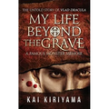 My Life Beyond the Grave: The Untold Story of Vlad Dracula: A Famous Monsters Memoir